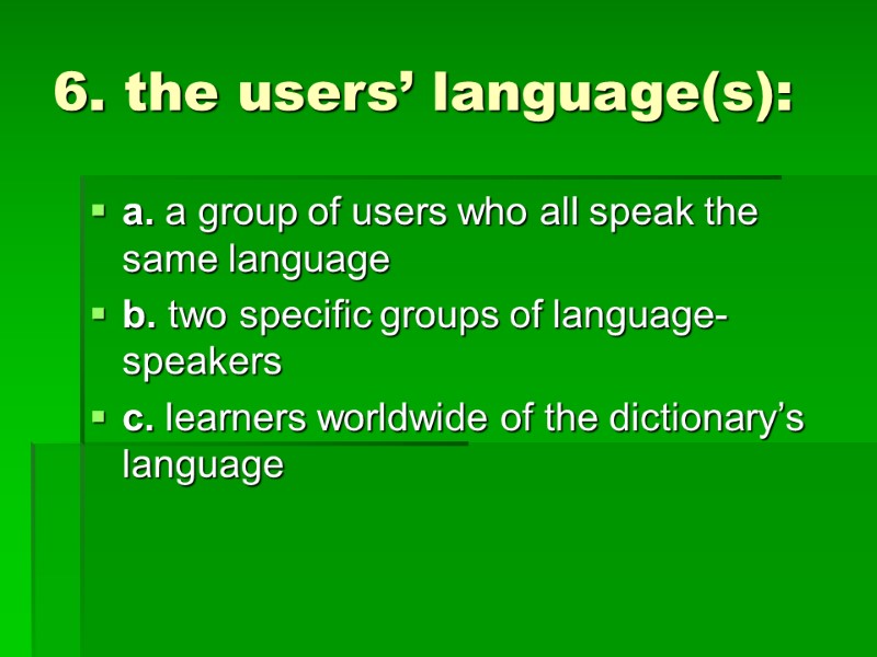 6. the users’ language(s):  a. a group of users who all speak the